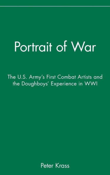 Portrait of War: The U.S. Army's First Combat Artists and the Doughboys' Experience in WWI