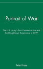 Portrait of War: The U.S. Army's First Combat Artists and the Doughboys' Experience in WWI
