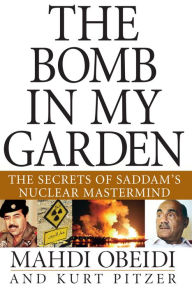 Bomb in My Garden: The Secrets of Saddam's Nuclear Mastermind