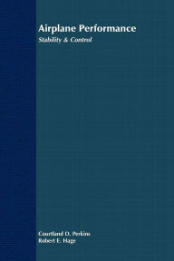 Title: Airplane Performance, Stability and Control / Edition 1, Author: Courtland D. Perkins