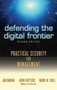 Title: Defending the Digital Frontier: Practical Security for Management, Author: Ernst & Young LLP