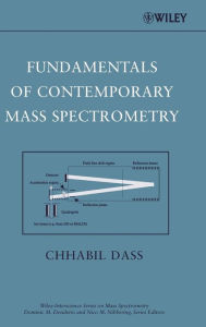 Title: Fundamentals of Contemporary Mass Spectrometry / Edition 1, Author: Chhabil Dass