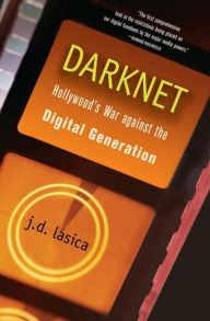 Darknet: Hollywood's War Against the Digital Generation / Edition 1