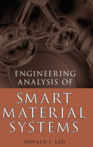 Title: Engineering Analysis of Smart Material Systems / Edition 1, Author: Donald J. Leo