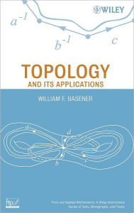 Title: Topology and Its Applications / Edition 1, Author: William F. Basener