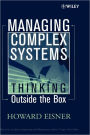 Managing Complex Systems: Thinking Outside the Box / Edition 1