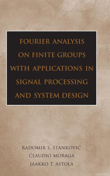 Fourier Analysis on Finite Groups with Applications in Signal Processing and System Design / Edition 1