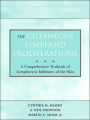 The Cutaneous Lymphoid Proliferations: A Comprehensive Textbook of Lymphocytic Infiltrates of the Skin / Edition 1