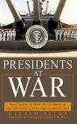 Presidents at War: From Truman to Bush, The Gathering of Military Powers To Our Commanders in Chief