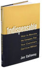Alternative view 3 of Indispensable: How To Become The Company That Your Customers Can't Live Without