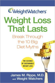 Weight Loss that Lasts: Break Through the 10 Big Diet Myths (Weight Watchers Series)