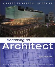 Title: Becoming an Architect: A Guide to Careers in Design, Author: Lee W. Waldrep