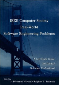 Title: IEEE Computer Society Real-World Software Engineering Problems: A Self-Study Guide for Today's Software Professional, Author: J. Fernando Naveda