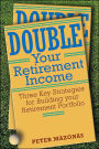 Double Your Retirement Income: Three Strategies for a Successful Retirment