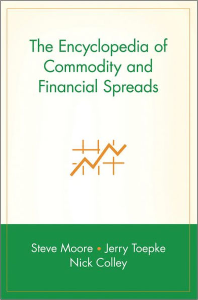 The Encyclopedia of Commodity and Financial Spreads / Edition 1