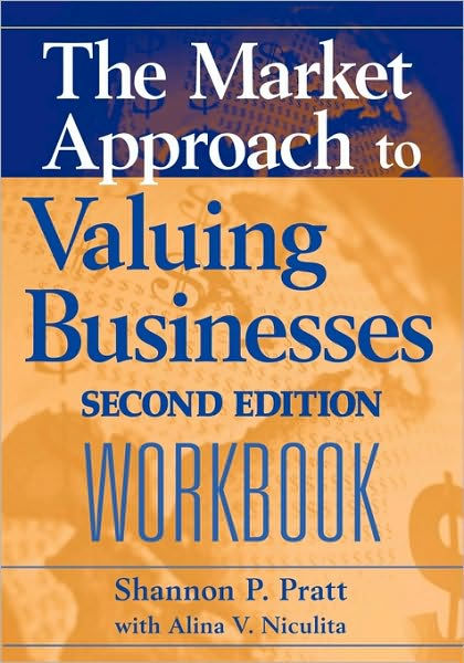 The Market Approach To Valuing Businesses Workbook / Edition 2 By ...