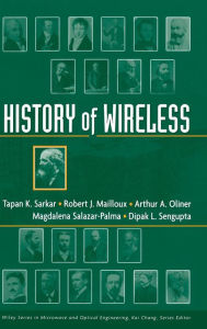 Title: History of Wireless / Edition 1, Author: T. K. Sarkar