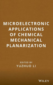 Title: Microelectronic Applications of Chemical Mechanical Planarization / Edition 1, Author: Yuzhuo Li