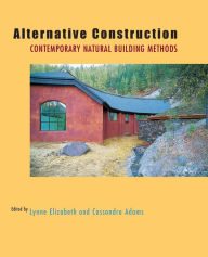 Title: Alternative Construction: Contemporary Natural Building Methods / Edition 1, Author: Lynne Elizabeth