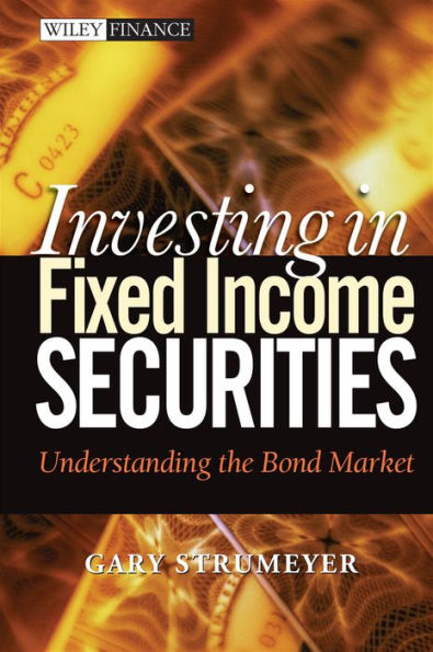 Investing in Fixed Income Securities: Understanding the Bond Market