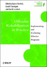 Title: Offender Rehabilitation in Practice: Implementing and Evaluating Effective Programs / Edition 1, Author: Gary A. Bernfeld