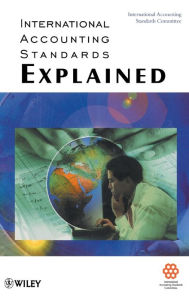 Title: International Accounting Standards Explained / Edition 1, Author: International Accounting Standards Committee