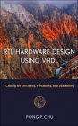 RTL Hardware Design Using VHDL: Coding for Efficiency, Portability, and Scalability / Edition 1