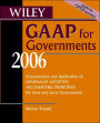 Wiley GAAP for Governments 2006: Interpretation and Application of Generally Accepted Accounting Principles for State and Local Governments