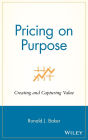 Pricing on Purpose: Creating and Capturing Value / Edition 1
