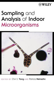 Title: Sampling and Analysis of Indoor Microorganisms / Edition 1, Author: Chin S. Yang