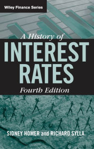 Title: A History of Interest Rates / Edition 4, Author: Sidney Homer