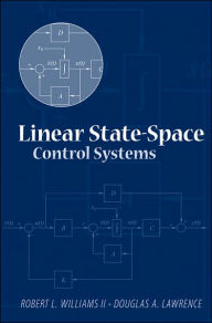 Title: Linear State-Space Control Systems / Edition 1, Author: Robert L. Williams II