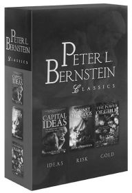Peter L. Bernstein Classics Boxed Set: Capital Ideas, Against the Gods, The Power of Gold