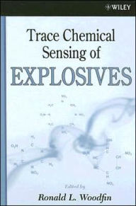 Title: Trace Chemical Sensing of Explosives / Edition 1, Author: Ronald L. Woodfin