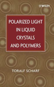 Title: Polarized Light in Liquid Crystals and Polymers / Edition 1, Author: Toralf Scharf