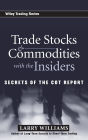 Trade Stocks and Commodities with the Insiders: Secrets of the COT Report / Edition 1