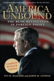 Title: America Unbound: The Bush Revolution in Foreign Policy, Author: Ivo H. Daalder