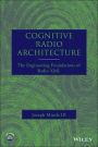 Cognitive Radio Architecture: The Engineering Foundations of Radio XML / Edition 1