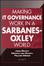 Making IT Governance Work in a Sarbanes-Oxley World / Edition 1