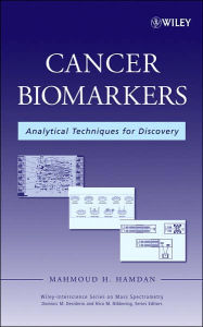 Title: Cancer Biomarkers: Analytical Techniques for Discovery / Edition 1, Author: Mahmoud H. Hamdan