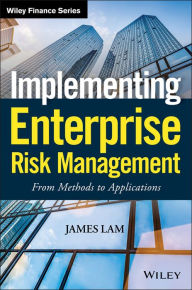 Title: Implementing Enterprise Risk Management: From Methods to Applications / Edition 1, Author: James Lam