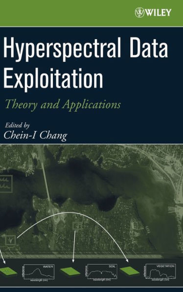 Hyperspectral Data Exploitation: Theory and Applications / Edition 1
