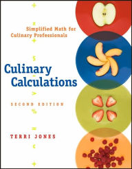 Title: Culinary Calculations: Simplified Math for Culinary Professionals / Edition 2, Author: Terri Jones