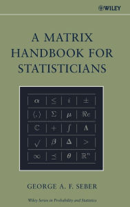 Title: A Matrix Handbook for Statisticians / Edition 1, Author: George A. F. Seber