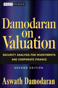 Title: Damodaran on Valuation: Security Analysis for Investment and Corporate Finance / Edition 2, Author: Aswath Damodaran