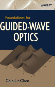 Title: Foundations for Guided-Wave Optics / Edition 1, Author: Chin-Lin Chen