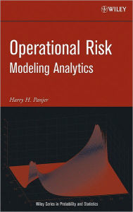 Title: Operational Risk: Modeling Analytics / Edition 1, Author: Harry H. Panjer