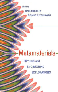 Title: Metamaterials: Physics and Engineering Explorations / Edition 1, Author: Nader Engheta