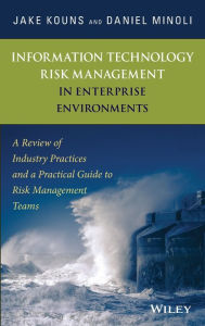 Title: Information Technology Risk Management in Enterprise Environments: A Review of Industry Practices and a Practical Guide to Risk Management Teams / Edition 1, Author: Jake Kouns