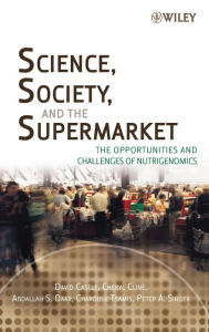 Title: Science, Society, and the Supermarket: The Opportunities and Challenges of Nutrigenomics / Edition 1, Author: David Castle